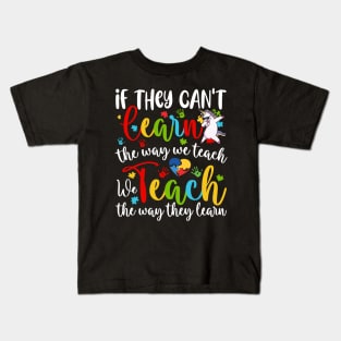 If They Can't Learn The Way We Teach Special Educator unicorn Kids T-Shirt